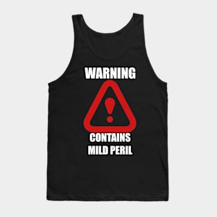 Warning: Contains Mild Peril Tank Top